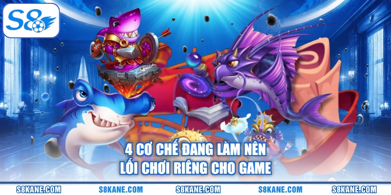 4 cơ chế đang làm nên lối chơi riêng cho game