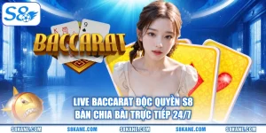Live Baccarat Độc Quyền S8 - Bàn Chia Bài Trực Tiếp 24/7