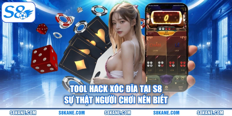 Tool Hack Xóc Đĩa Tại S8 - Sự Thật Người Chơi Nên Biết
