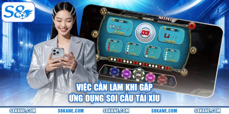 Việc cần làm khi gặp ứng dụng soi cầu tài xỉu